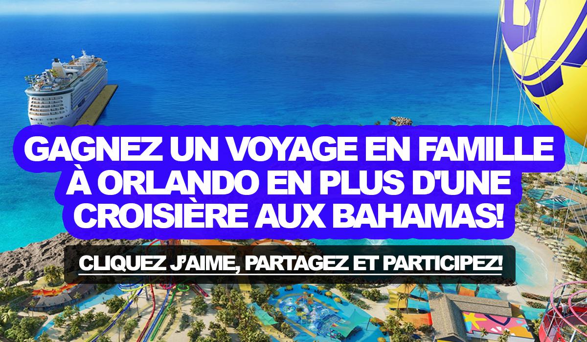 Concours: Gagnez un voyage en famille à Orlando en plus d'une croisière aux Bahamas!