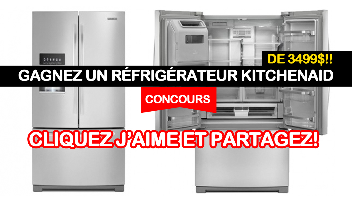 Concours: Gagnez un réfrigérateur KitchenAid! -- Aimez notre Page et Partagez!