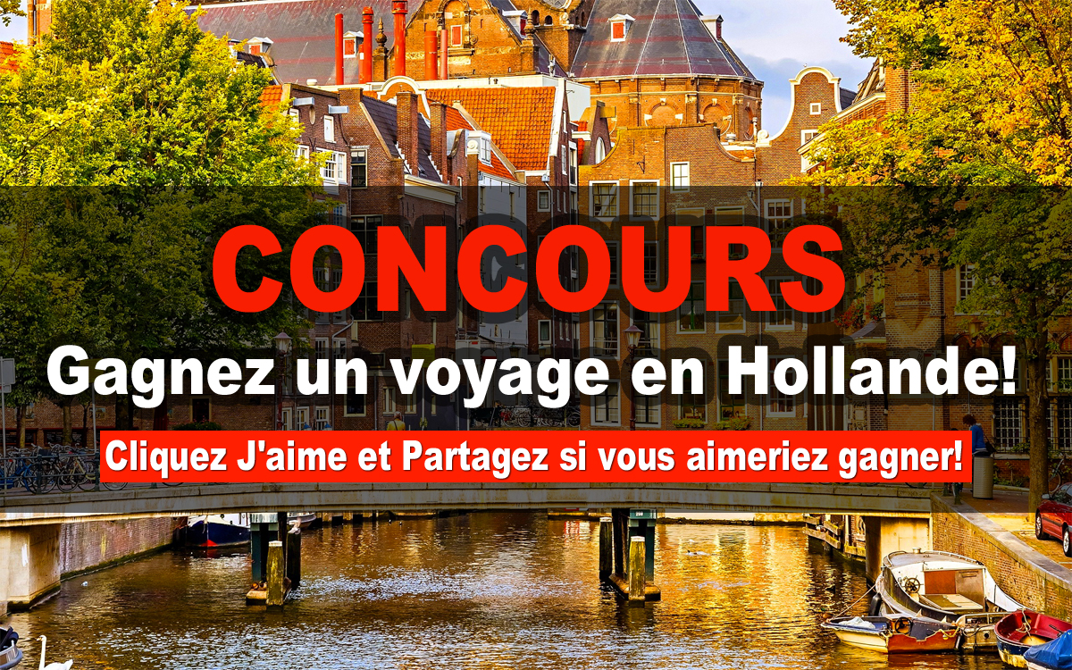 Concours: Gagnez un voyage en Hollande! -- Cliquez J'aime et Partagez!