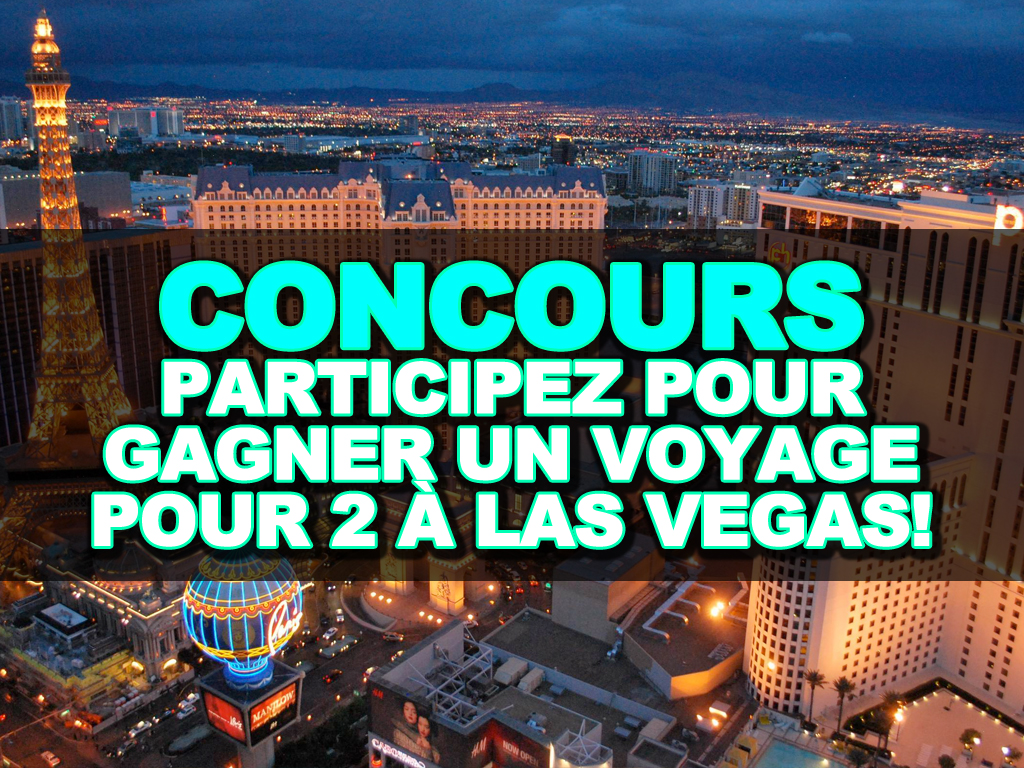 Concours: Participez pour gagner un voyage pour 2 à Las Vegas!