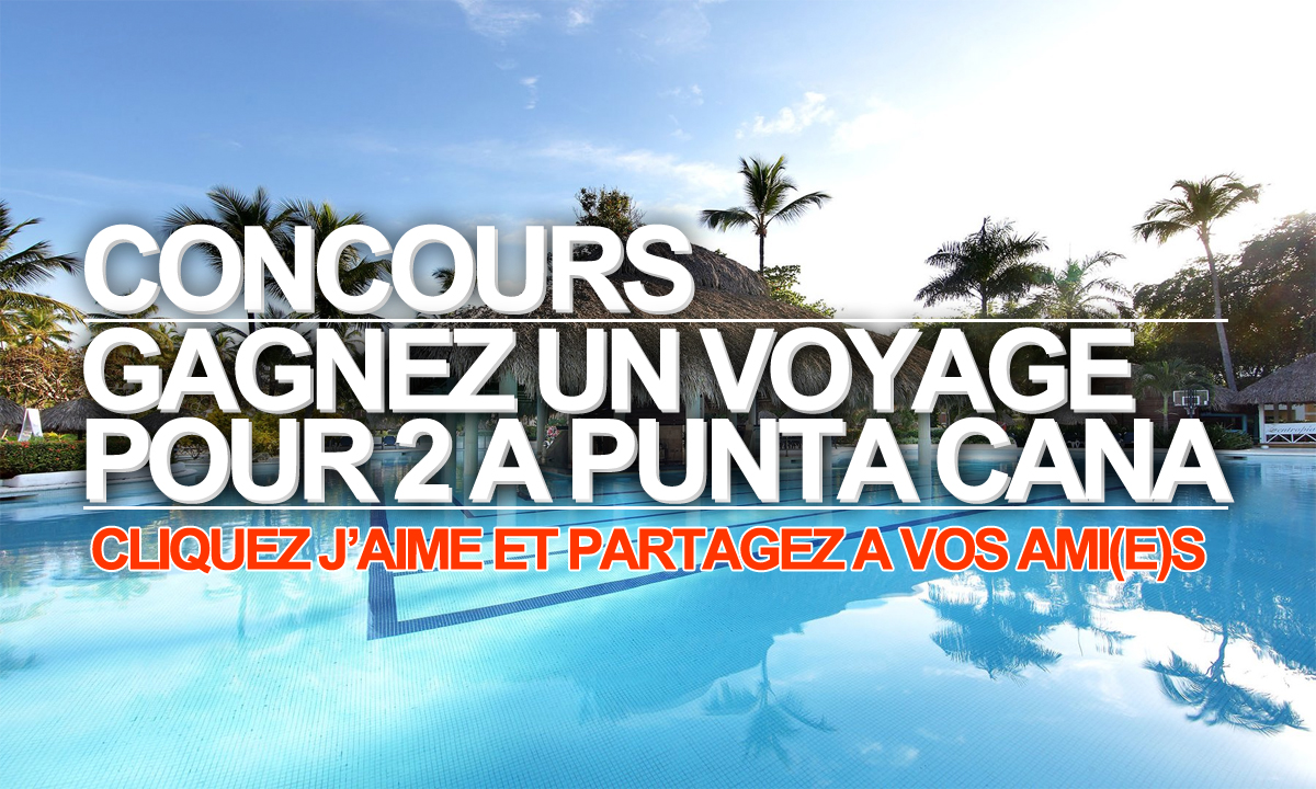 Concours : Gagnez un voyage pour 2 à Punta Cana !