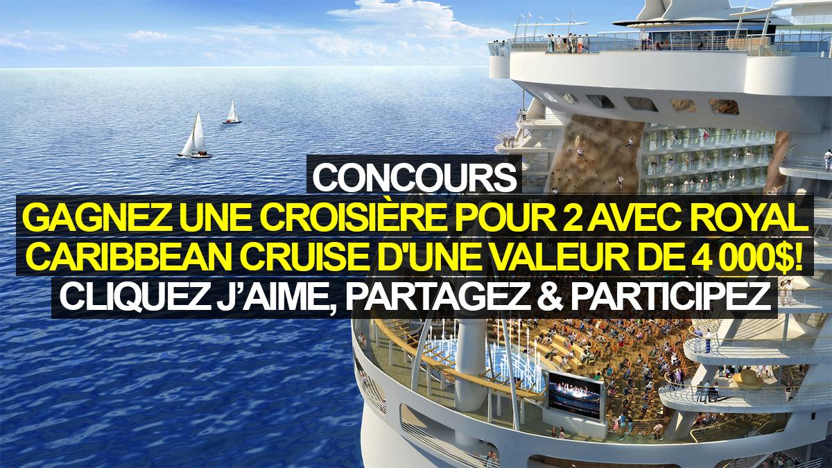 Concours: Gagnez une croisière pour 2 avec Royal Caribbean cruise d'une valeur de 4 000$!