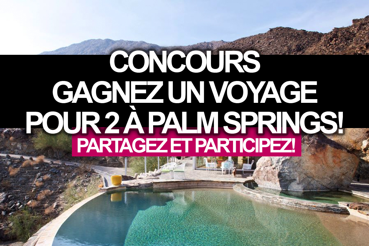 Concours: Gagnez un voyage de 3 520$ pour 2 a Palm Springs en Fevrier!