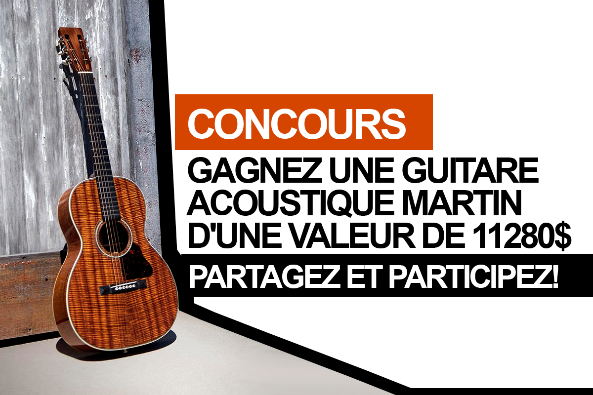 Concours : Gagnez une guitare acoustique Martin d'une valeur de 11,280.00 $  !