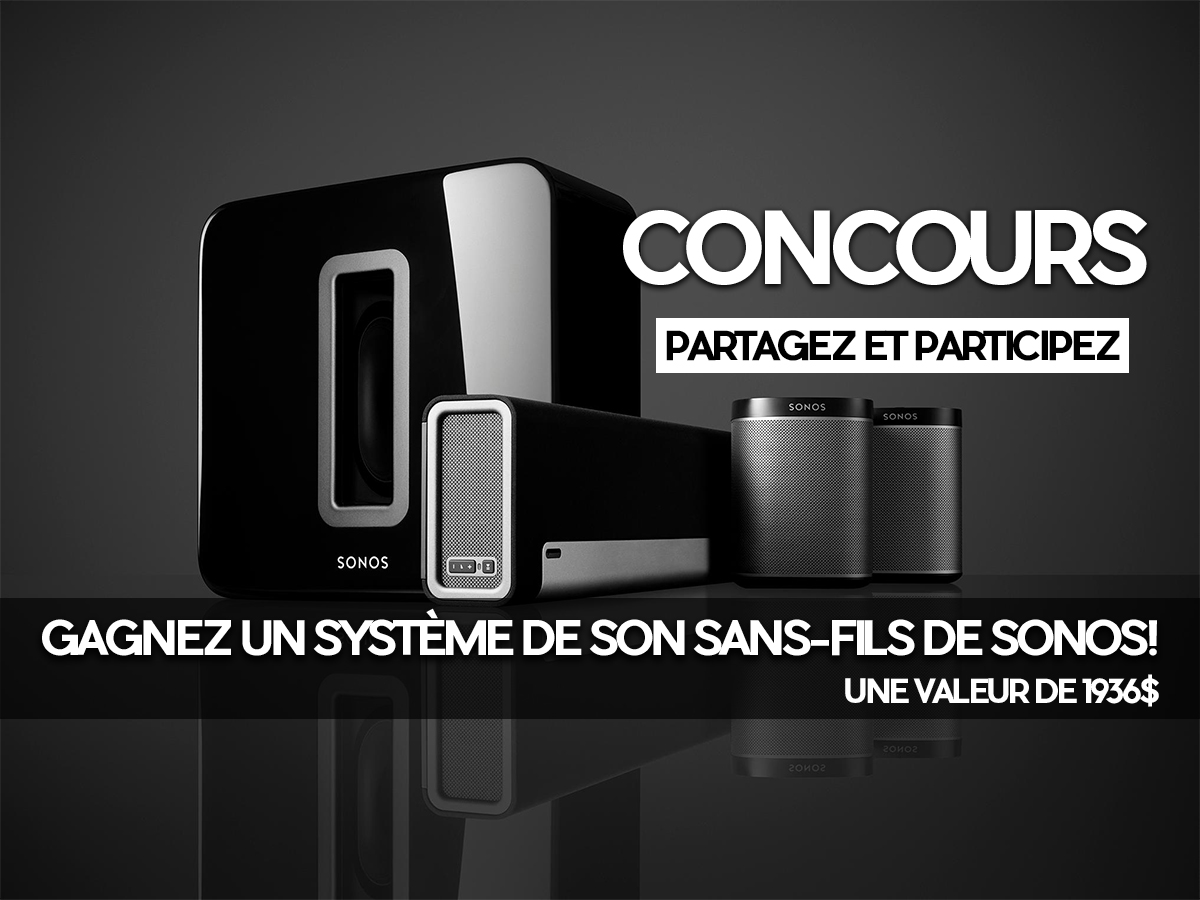 Concours: Gagnez un système de son sans-fils de Sonos d'une valeur de 1936$ !