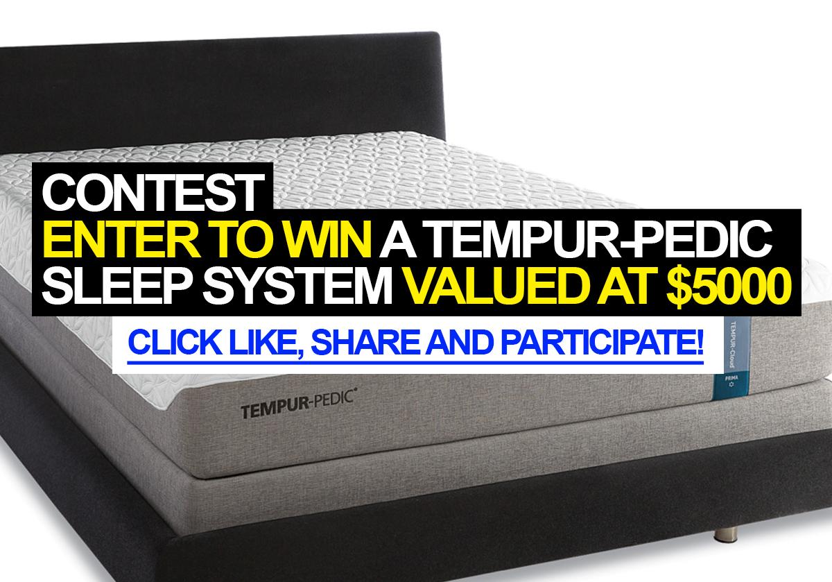 Contest Win a Queen Size TempurPedic Sleep System worth 5,000!