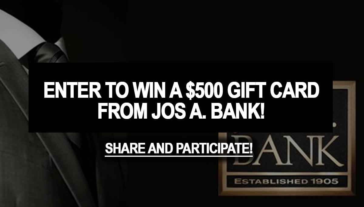 Contest : Win a $500 gift card from Jos A. Bank!