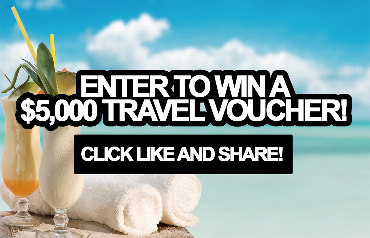 Enter to WIN a $5,000 travel voucher!