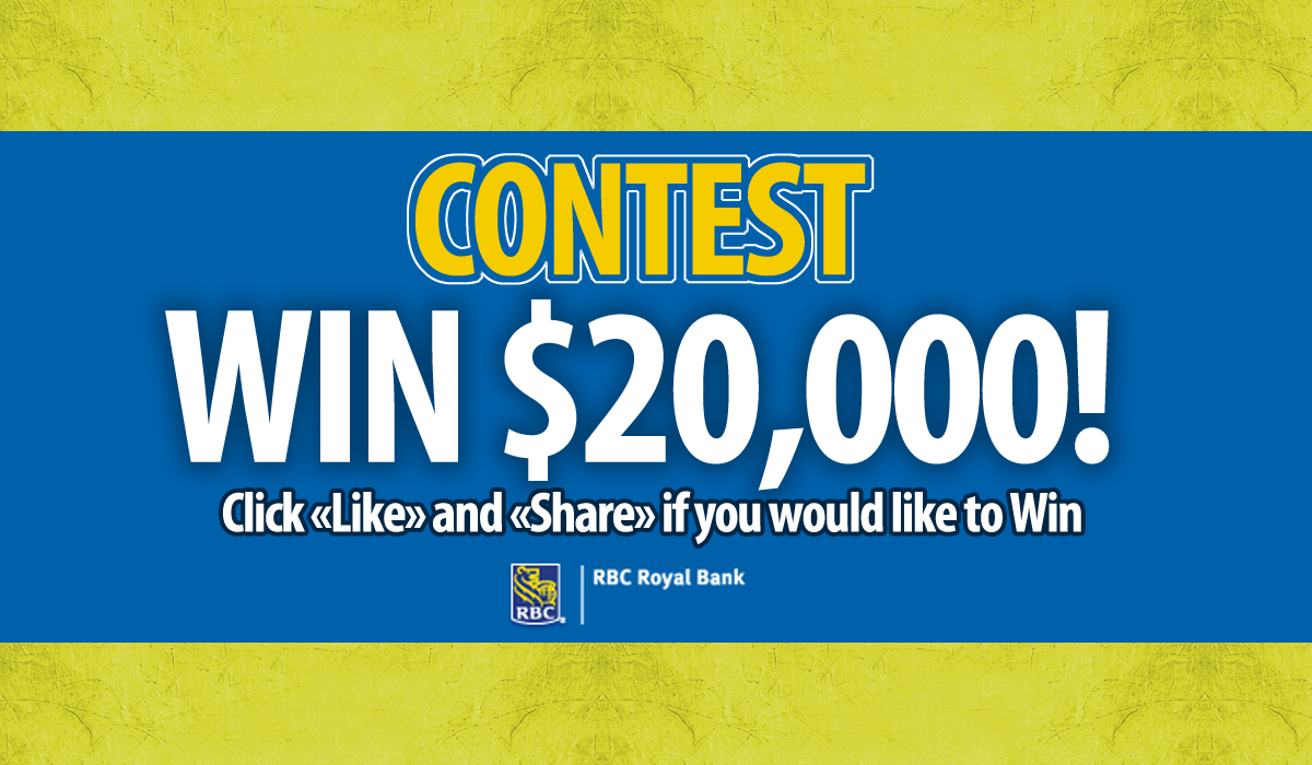 Contest: Win $20,000 win RBC Royal Bank! -- Like our Page!