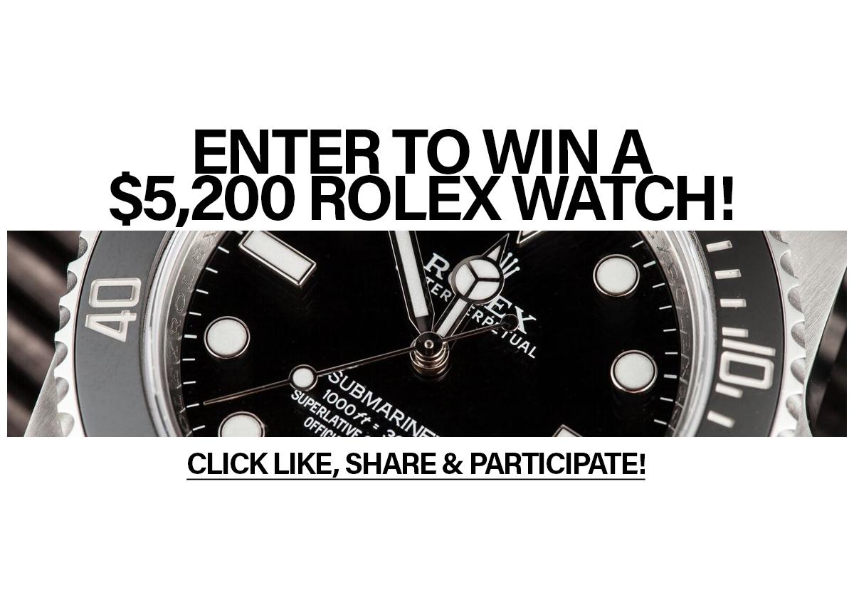 Enter to WIN a 5,200 Rolex watch!