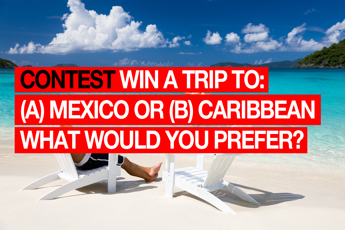 Contest: Win a Trip to Mexico or the Caribbean! Like and Share!