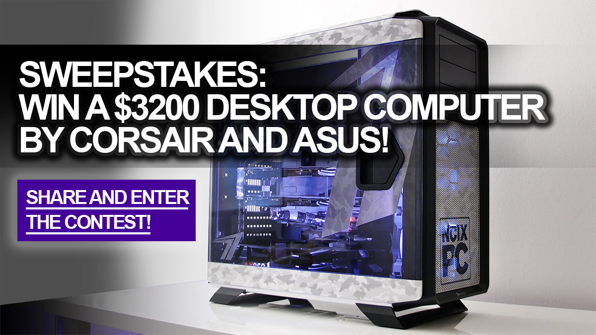 Sweepstakes: Win a $3200 Desktop computer by Corsair and ASUS!
